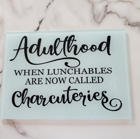 Adulthood when lunchables are now called charcuteries Glass Cutting Board - Picture 6 of 7